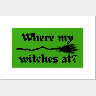 Where my witches at? Posters and Art